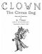 [Gutenberg 46793] • Clown, the Circus Dog